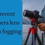 How to Prevent Camera Lens from Fogging at Night